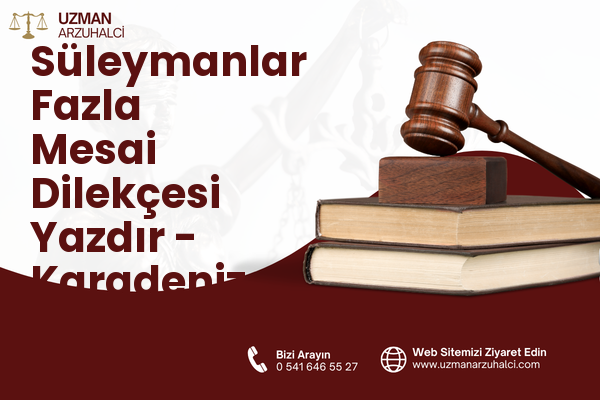 Süleymanlar Fazla Mesai Dilekçesi Yazdır - Karadeniz Ereğli