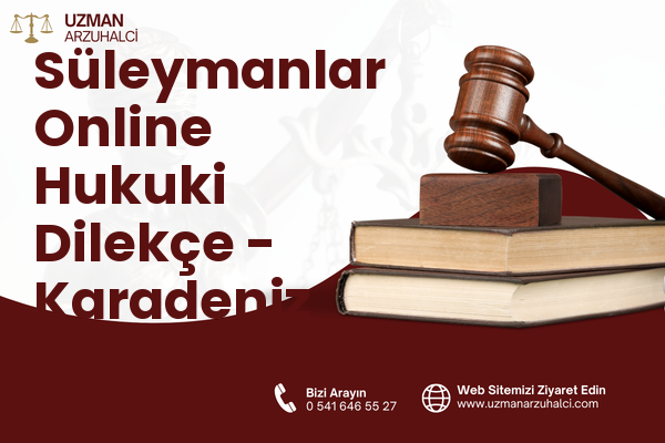 Süleymanlar Online Hukuki Dilekçe - Karadeniz Ereğli