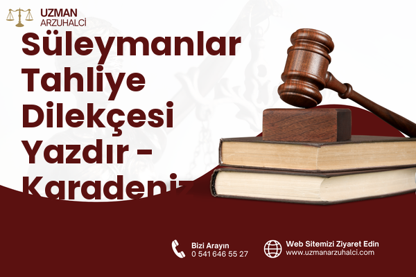 Süleymanlar Tahliye Dilekçesi Yazdır - Karadeniz Ereğli