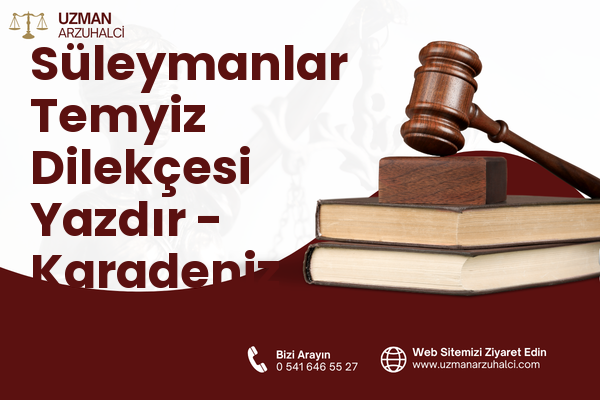 Süleymanlar Temyiz Dilekçesi Yazdır - Karadeniz Ereğli