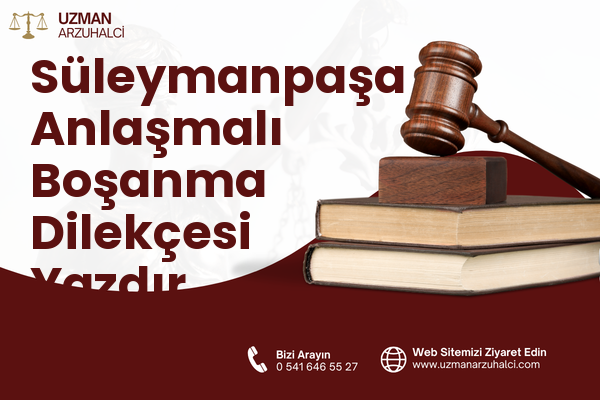 Süleymanpaşa Anlaşmalı Boşanma Dilekçesi Yazdır