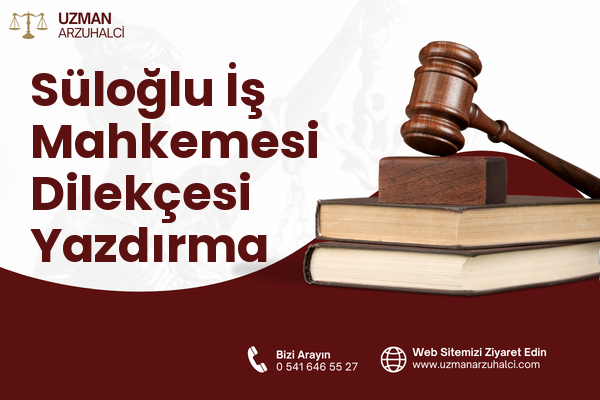 Süloğlu İş Mahkemesi Dilekçesi Yazdırma