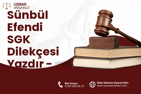 Sünbül Efendi SGK Dilekçesi Yazdır - Fatih
