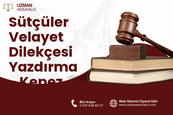 Sütçüler Velayet Dilekçesi Yazdırma - Kepez