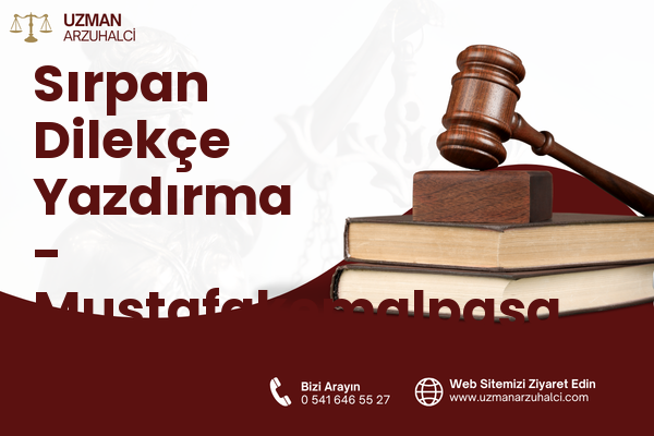 Sırpan Dilekçe Yazdırma - Mustafakemalpaşa