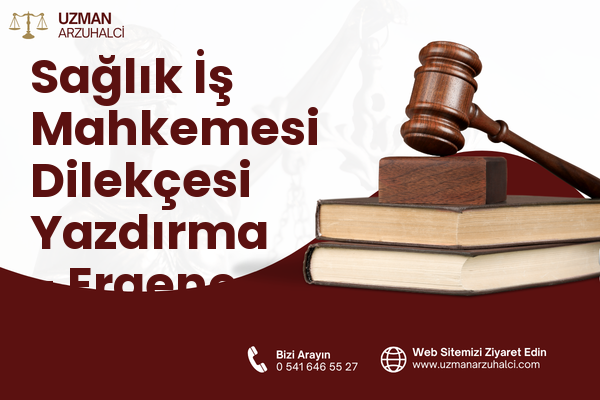 Sağlık İş Mahkemesi Dilekçesi Yazdırma - Ergene