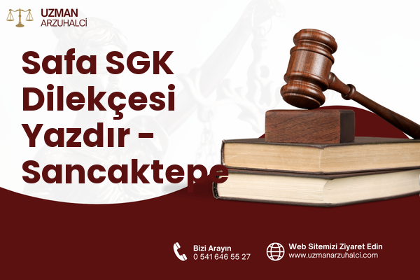 Safa SGK Dilekçesi Yazdır - Sancaktepe
