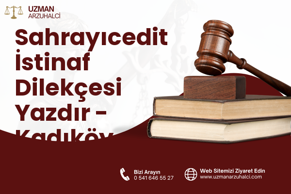 Sahrayıcedit İstinaf Dilekçesi Yazdır - Kadıköy