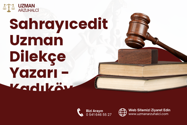 Sahrayıcedit Uzman Dilekçe Yazarı - Kadıköy