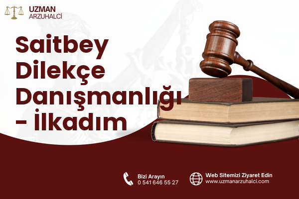 Saitbey Dilekçe Danışmanlığı - İlkadım