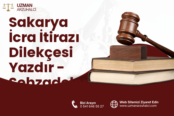 Sakarya İcra İtirazı Dilekçesi Yazdır - Şehzadeler
