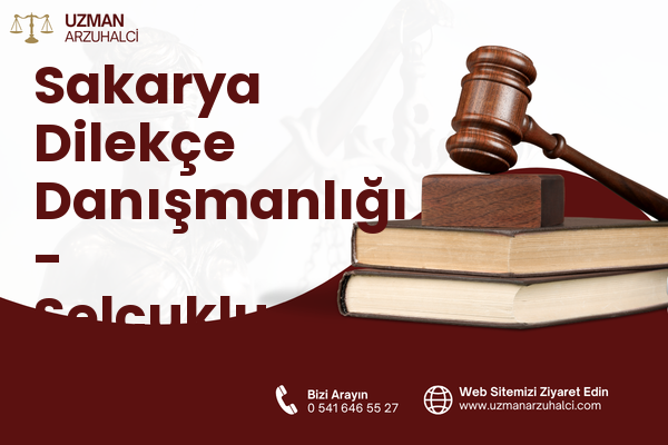 Sakarya Dilekçe Danışmanlığı - Selçuklu