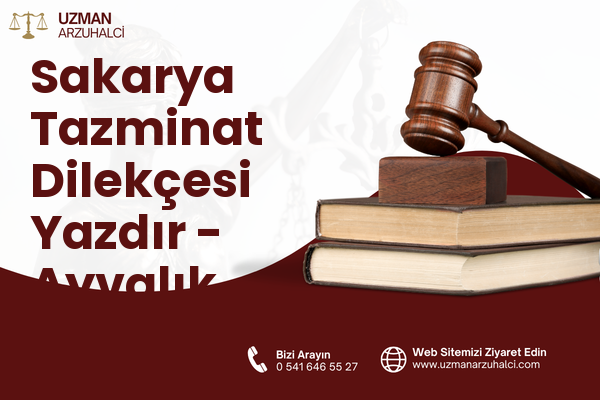 Sakarya Tazminat Dilekçesi Yazdır - Ayvalık