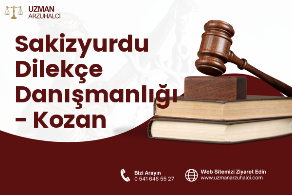 Sakizyurdu Dilekçe Danışmanlığı - Kozan