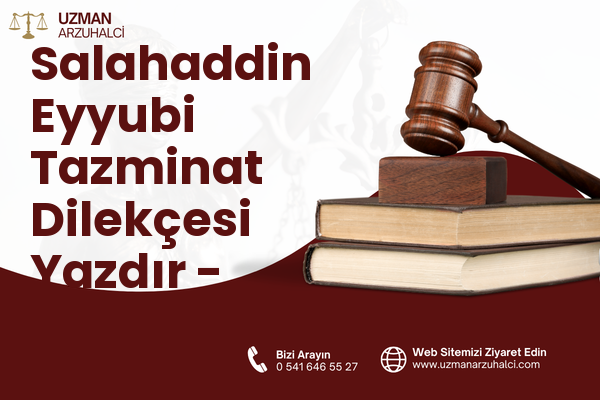 Salahaddin Eyyubi Tazminat Dilekçesi Yazdır - Esenyurt