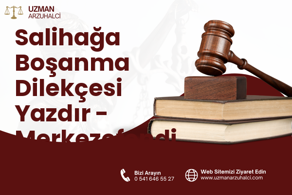 Salihağa Boşanma Dilekçesi Yazdır - Merkezefendi