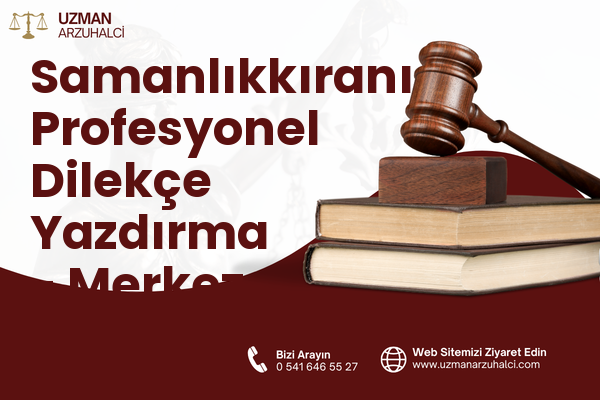 Samanlıkkıranı Profesyonel Dilekçe Yazdırma - Merkez