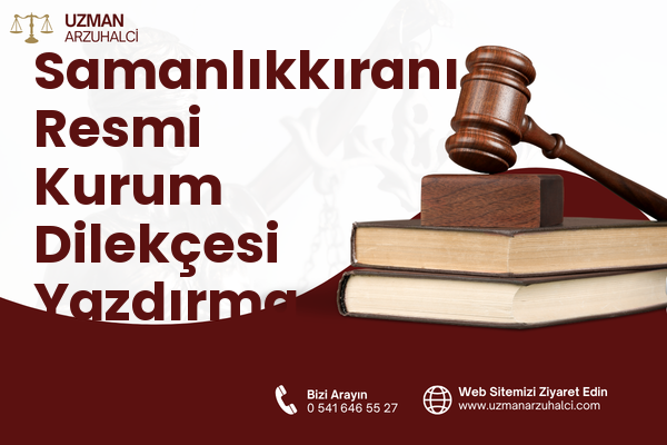Samanlıkkıranı Resmi Kurum Dilekçesi Yazdırma - Merkez