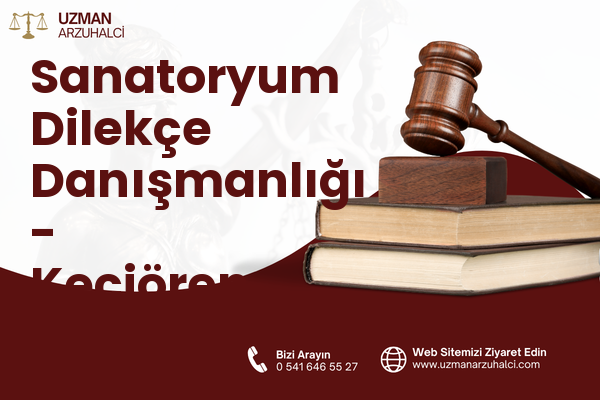 Sanatoryum Dilekçe Danışmanlığı - Keçiören