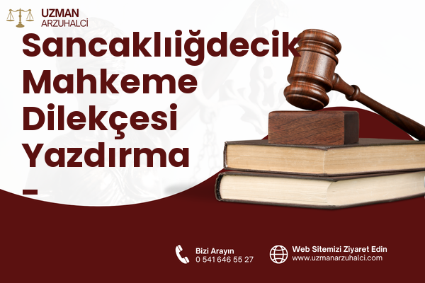 Sancaklıiğdecik Mahkeme Dilekçesi Yazdırma - Şehzadeler