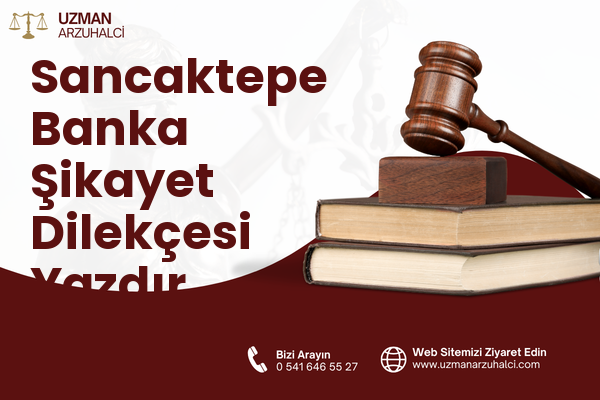 Sancaktepe Banka Şikayet Dilekçesi Yazdır
