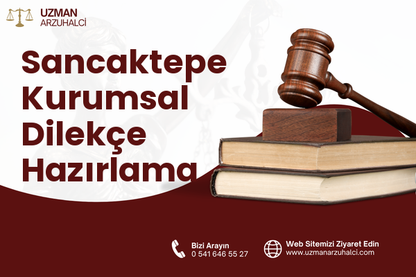 Sancaktepe Kurumsal Dilekçe Hazırlama