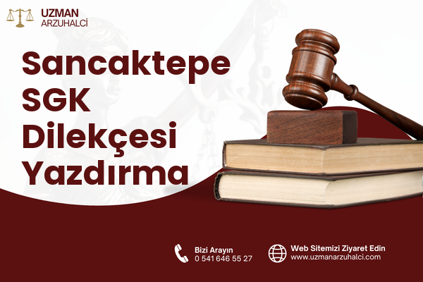 Sancaktepe SGK Dilekçesi Yazdırma