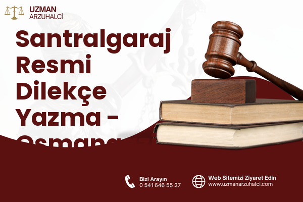 Santralgaraj Resmi Dilekçe Yazma - Osmangazi