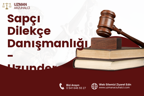 Sapçı Dilekçe Danışmanlığı - Uzundere