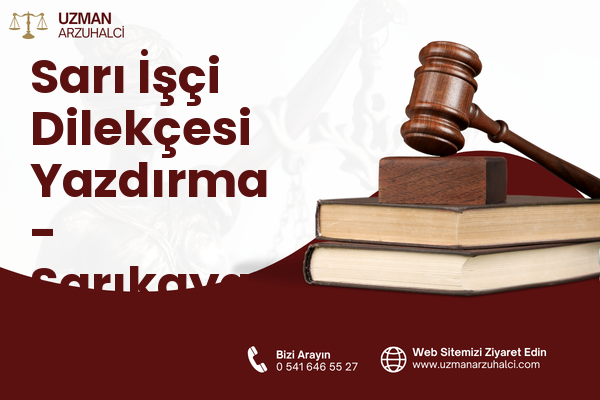 Sarı İşçi Dilekçesi Yazdırma - Sarıkaya