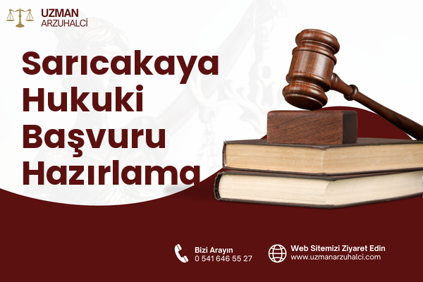 Sarıcakaya Hukuki Başvuru Hazırlama