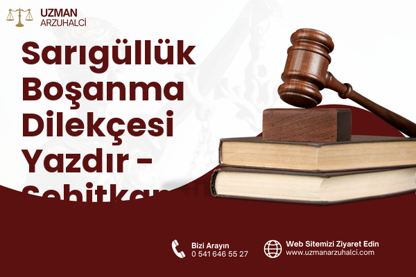 Sarıgüllük Boşanma Dilekçesi Yazdır - Şehitkamil