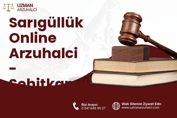 Sarıgüllük Online Arzuhalci - Şehitkamil
