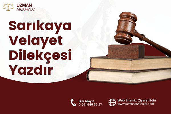 Sarıkaya Velayet Dilekçesi Yazdır