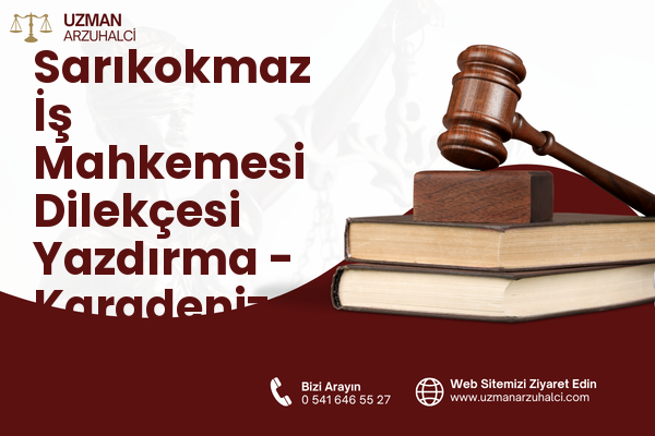 Sarıkokmaz İş Mahkemesi Dilekçesi Yazdırma - Karadeniz Ereğli