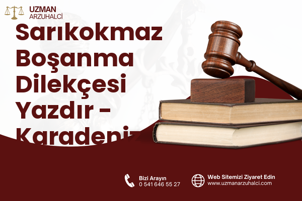 Sarıkokmaz Boşanma Dilekçesi Yazdır - Karadeniz Ereğli