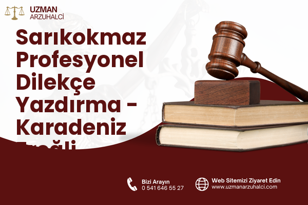 Sarıkokmaz Profesyonel Dilekçe Yazdırma - Karadeniz Ereğli