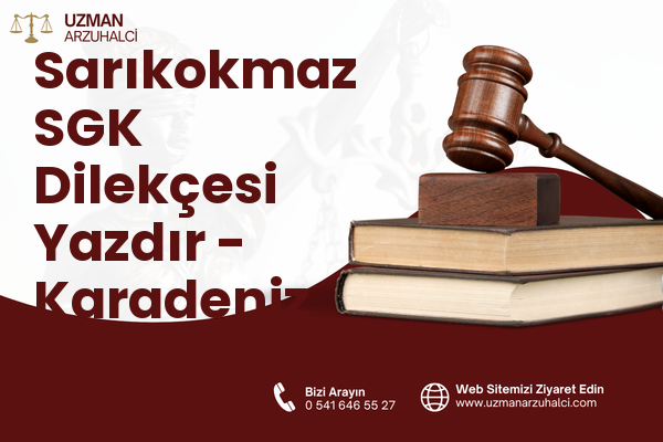 Sarıkokmaz SGK Dilekçesi Yazdır - Karadeniz Ereğli
