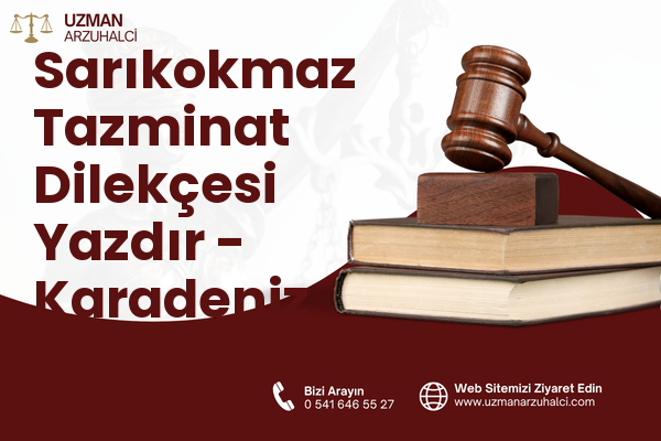 Sarıkokmaz Tazminat Dilekçesi Yazdır - Karadeniz Ereğli