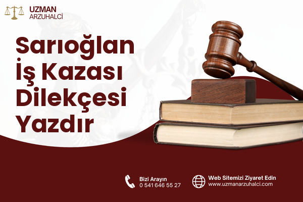 Sarıoğlan İş Kazası Dilekçesi Yazdır