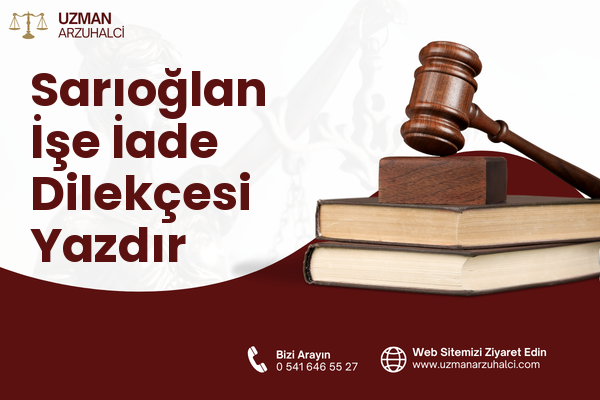 Sarıoğlan İşe İade Dilekçesi Yazdır