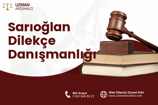 Sarıoğlan Dilekçe Danışmanlığı
