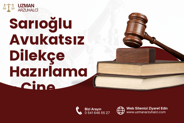 Sarıoğlu Avukatsız Dilekçe Hazırlama - Çine