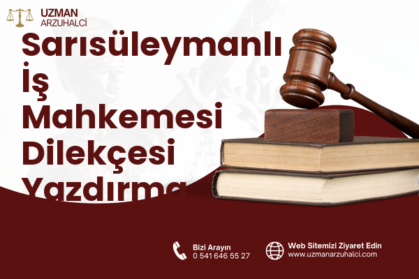 Sarısüleymanlı İş Mahkemesi Dilekçesi Yazdırma - Alaşehir