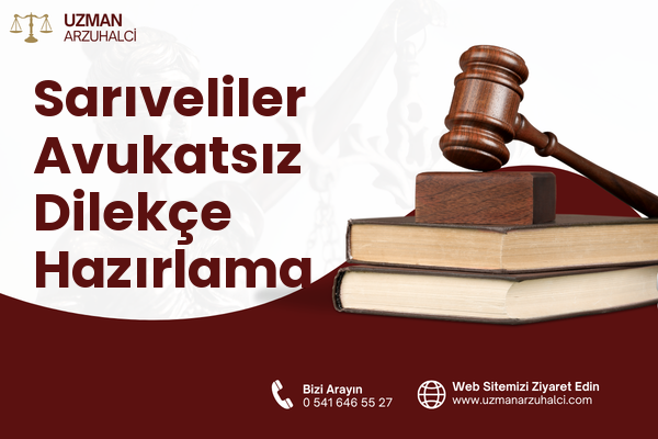 Sarıveliler Avukatsız Dilekçe Hazırlama