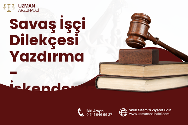 Savaş İşçi Dilekçesi Yazdırma - İskenderun