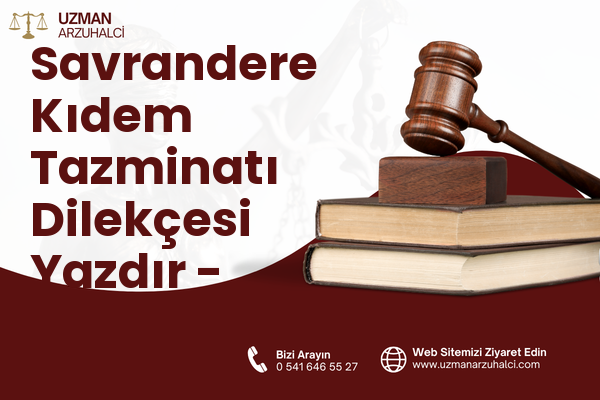 Savrandere Kıdem Tazminatı Dilekçesi Yazdır - Efeler