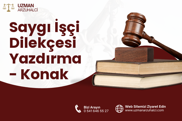 Saygı İşçi Dilekçesi Yazdırma - Konak