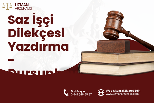 Saz İşçi Dilekçesi Yazdırma - Dursunbey