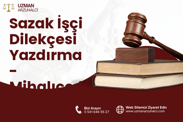 Sazak İşçi Dilekçesi Yazdırma - Mihalıççık